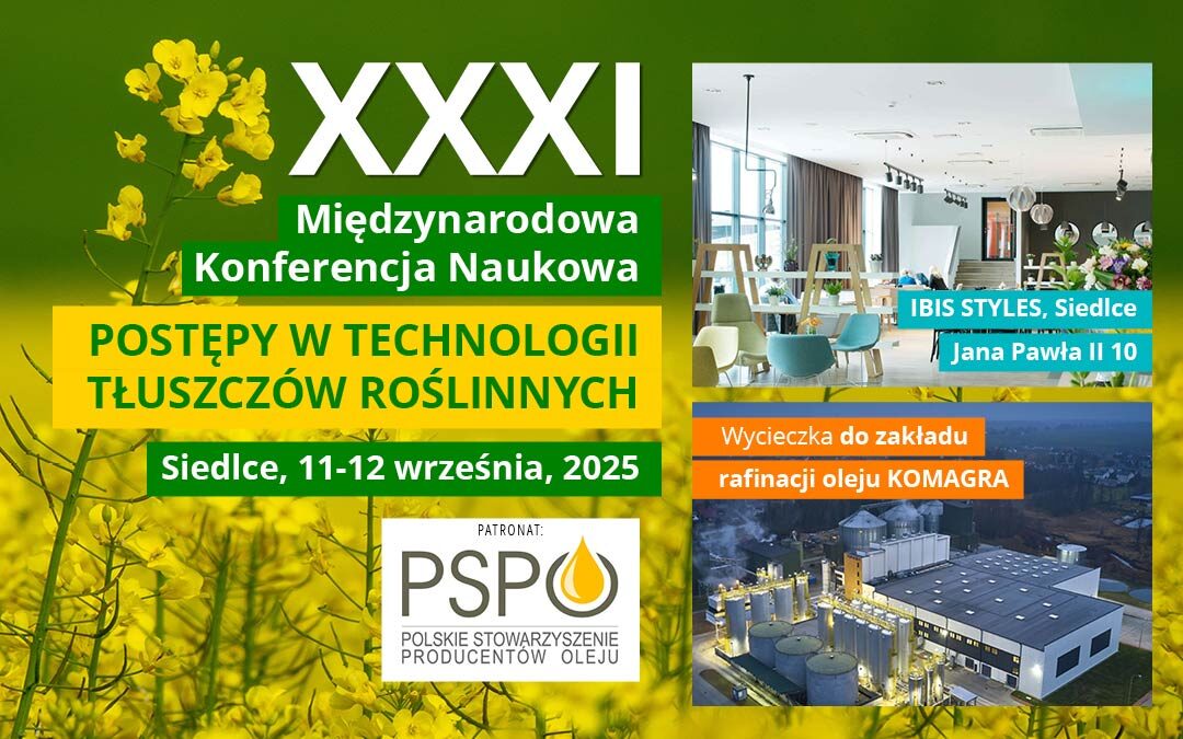 Zapraszamy na XXXI Międzynarodową Konferencję Naukową POSTĘPY W TECHNOLOGII TŁUSZCZÓW ROŚLINNYCH