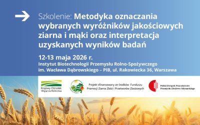 Szkolenie w zakresie metodyki oznaczania wybranych wyróżników jakościowych ziarna i mąki oraz interpretacji uzyskiwanych wyników badań