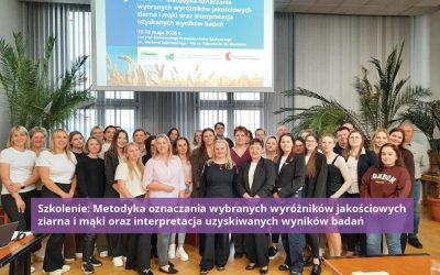 Metodyka oznaczania wybranych wyróżników jakościowych ziarna i mąki oraz interpretacja uzyskiwanych wyników badań – Szkolenie dla przedstawicieli branży młynarskiej i piekarskiej